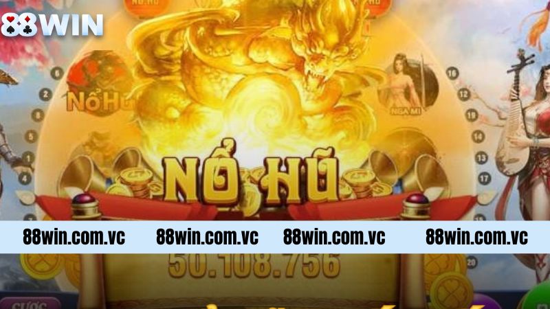 Game Nổ Hũ Quốc Tế 88Win - Thiên Đường Giải Trí Hàng Đầu